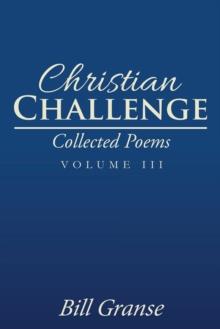 Christian Challenge : Collected Poems                                                      Volume  3