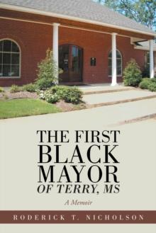 The First Black Mayor of Terry, Ms : A Memoir