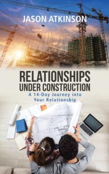 Relationships Under Construction : A 14-Day Journey into Your Relationship