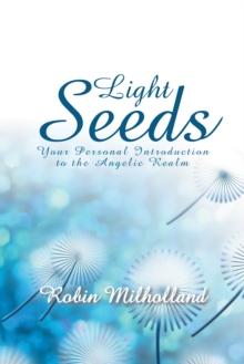 Light  Seeds : Your Personal Introduction to the Angelic Realm