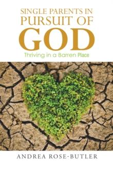 Single Parents in Pursuit of God : Thriving in a Barren Place