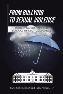 From Bullying to Sexual Violence : Protecting Students and Schools Through Compliance