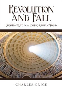 Revolution and Fall : Christian Life in a Post-Christian World