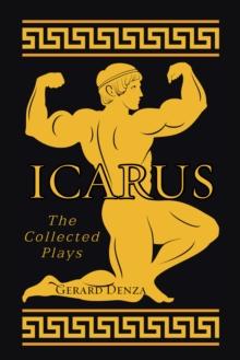 Icarus : The Collected Plays