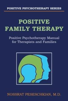 Positive  Family Therapy : Positive Psychotherapy Manual for Therapists and Families