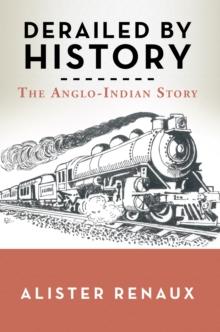 Derailed by History : The Anglo-Indian Story