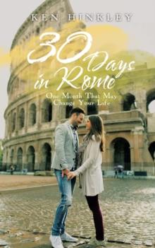 30 Days in Rome : One Month That May Change Your Life