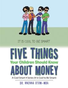 Five Things Your Children Should Know About Money : A Cool Smart 4 Series (It Is Cool to Be Smart)