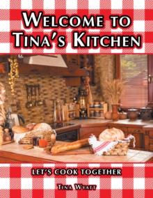 Welcome to Tina'S Kitchen : Let'S Cook Together