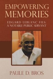 Empowering Memories : Edgard Leblanc Fils: a Notable Public Servant