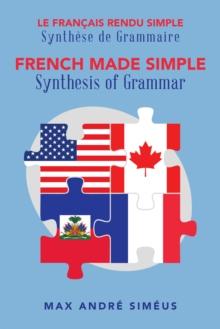 French Made Simple : Synthesis of Grammar