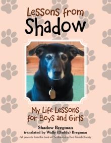 Lessons from Shadow : My Life Lessons for Boys and Girls