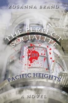 The Perfect Socialite in Pacific Heights : A Novel