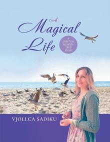 A Magical Life (A Spiritual Memoir/True Story)