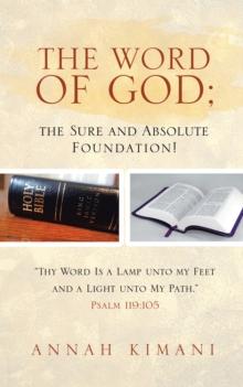 The Word of God; the Sure and Absolute Foundation! : "Thy Word Is a Lamp Unto My Feet and a Light Unto My Path." Psalm 119:105