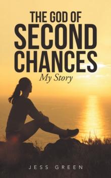 The God of Second Chances : My Story