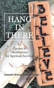 Hang in There : Quotes & Meditations for Spiritual Survival