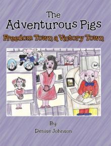 The Adventurous Pigs : Freedom Town, a Victory Town