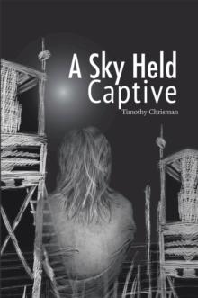 A Sky Held Captive : Poetry and Short Fiction