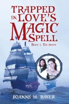 Trapped in Love'S Magic Spell : Book 1: the Ships