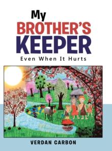 My Brother'S Keeper : Even When It Hurts