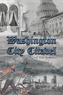 Washington City Citadel : A Civil War Romance