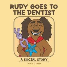 Rudy Goes to the Dentist : A Social Story