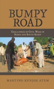 Bumpy Road : Challenges of Civil Wars of Sudan and South Sudan