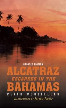 Alcatraz Escapees in the Bahamas : Updated Edition