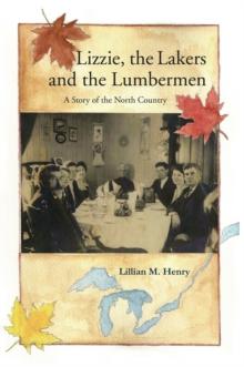 Lizzie, the Lakers and the Lumbermen : A Story of the North Country