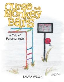 Curse the Monkey Bars : A Tale of Perseverance