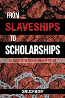 From Slaveships to Scholarships : The Plight of the African-American Athlete