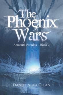 The Phoenix Wars : Armenta Paradox-Book 2