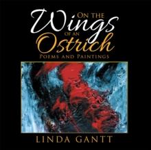 On the Wings of an Ostrich : Poems and Paintings