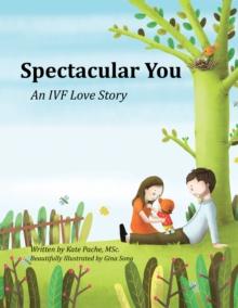 Spectacular You : An Ivf Love Story