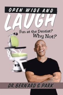 Open Wide and Laugh : Fun at the Dentist? Why Not?