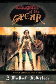 Daughter of the Spear : Book Iii of the God Wars of Ithir