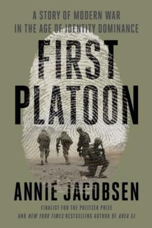 First Platoon : A Story of Modern War in the Age of Identity Dominance