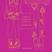 Tokyo Street Style : A Coloring Book