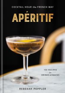 Aperitif : Cocktail Hour the French Way