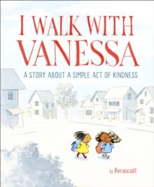 I Walk With Vanessa : A Story About A Simple Act Of Kindness