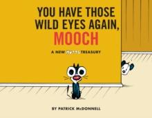 You Have Those Wild Eyes Again, Mooch : A New MUTTS Treasury