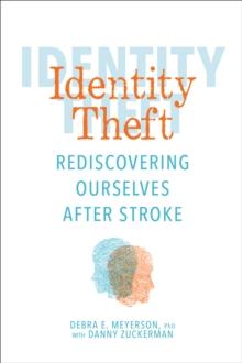 Identity Theft : Rediscovering Ourselves After Stroke