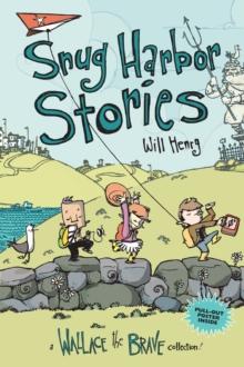 Snug Harbor Stories : A Wallace the Brave Collection!