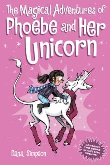 The Magical Adventures of Phoebe and Her Unicorn : Two Books in One