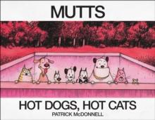 Hot Dogs, Hot Cats : A MUTTS Treasury