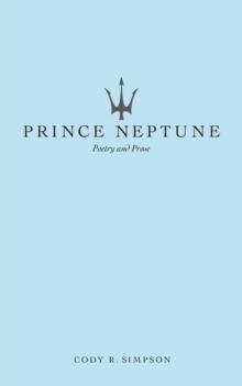 Prince Neptune : Poetry and Prose