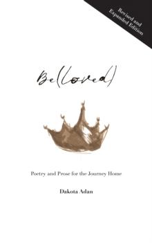 Be(loved) : Poetry and Prose for the Journey Home