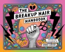 The Breakup Hair Handbook