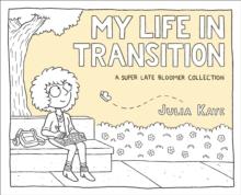 My Life in Transition : A Super Late Bloomer Collection